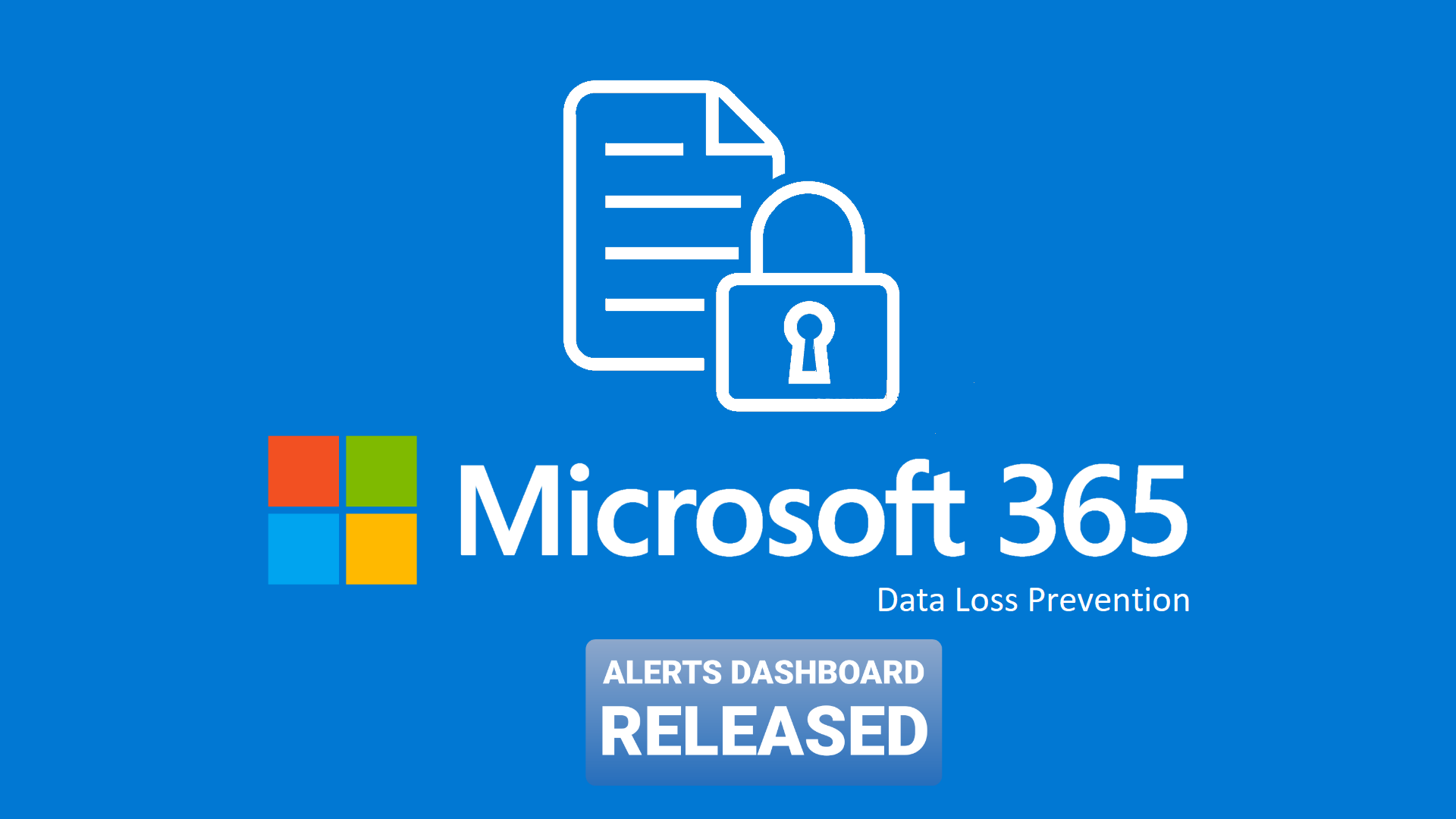 Microsoft has just released a Data Loss Prevention Alert “Dashboard”