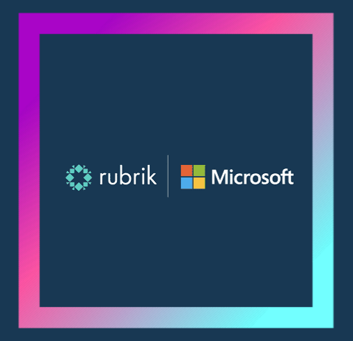 Microsoft and Rubrik Partner to bolster Zero Trust,and Ransomware protection