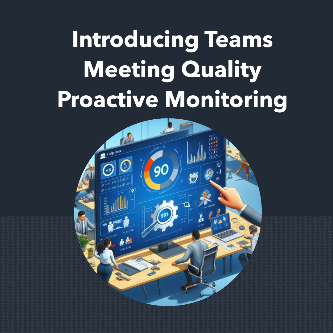 Microsoft Teams can now proactively monitor meeting quality.