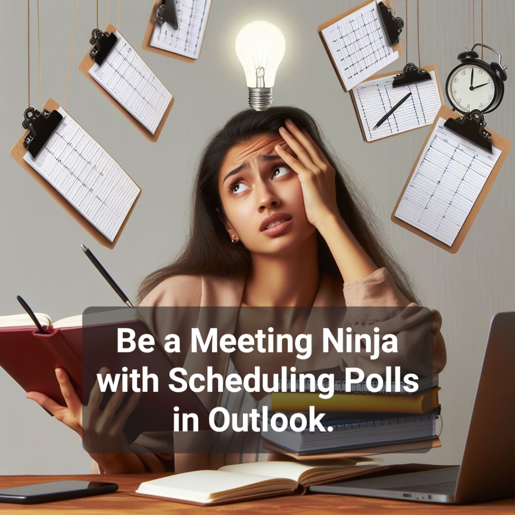 Be a meeting Ninja with Scheduling Polls in Outlook.